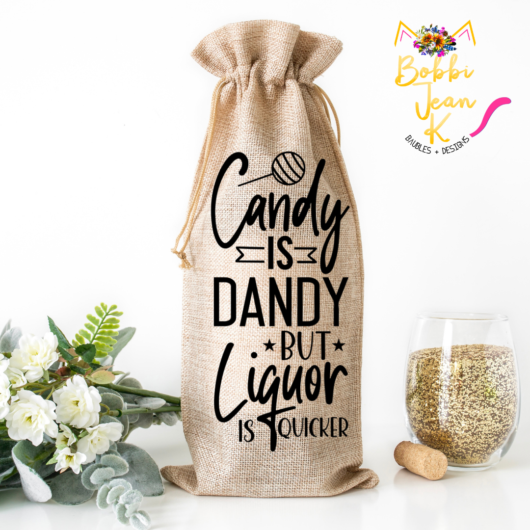 Candy is Dandy but Liquor is Quicker Wine Bag