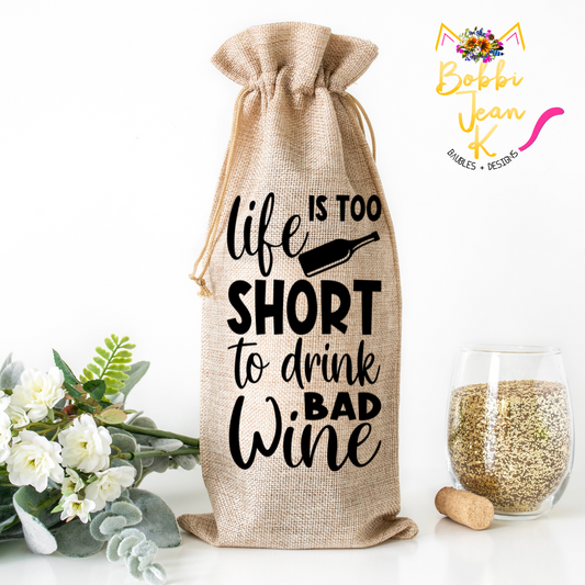 Life is Too Short to Drink Bad Wine Wine Bag