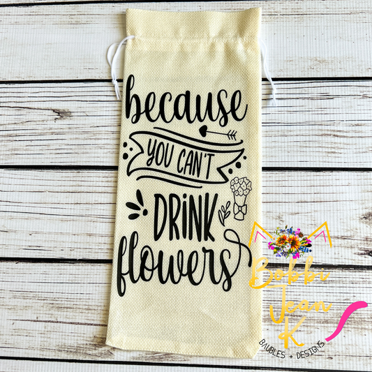 Wine Gift Bag: Because You Can't Drink Flowers - Ivory/Cream
