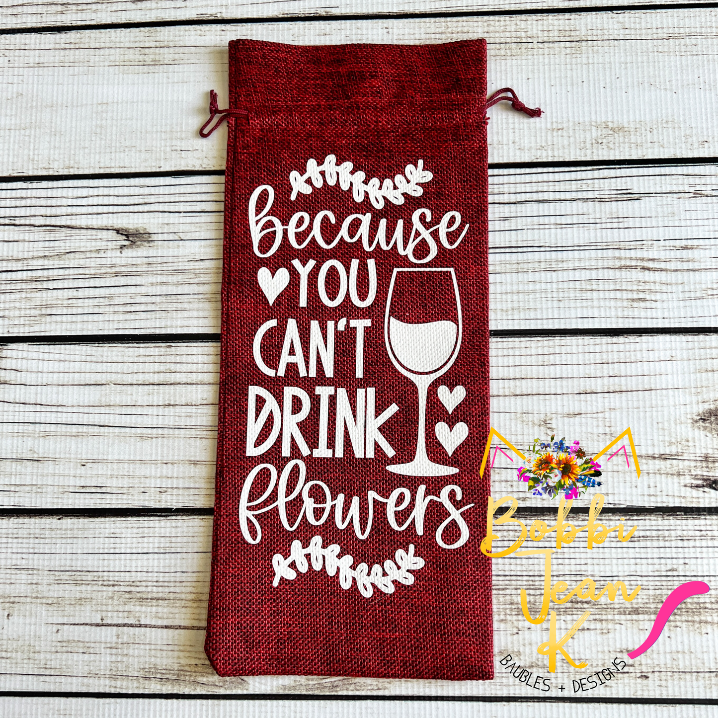 Wine Gift Bag: Because You Can't Drink Flowers - Red