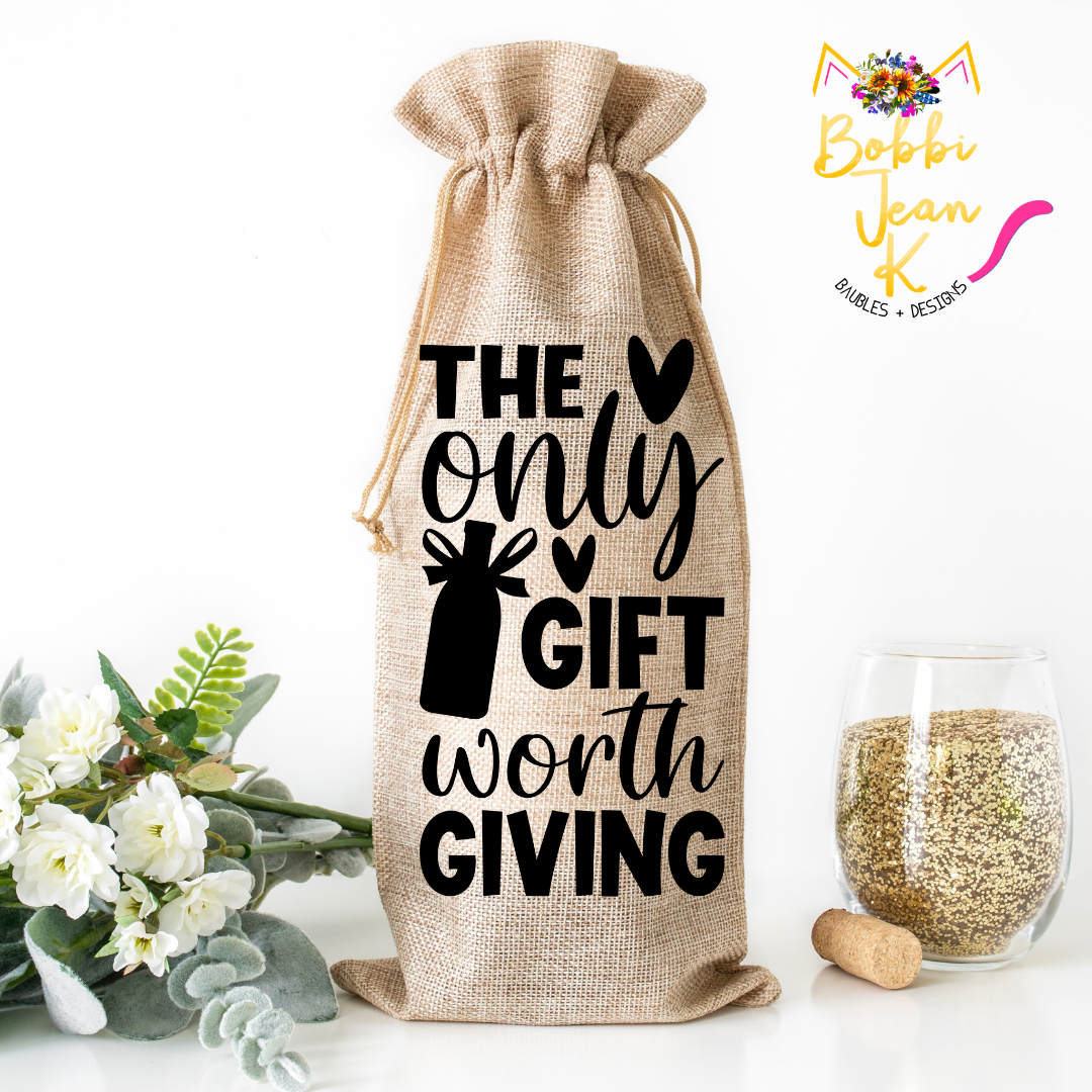 The Only Gift Worth Giving Wine Bag