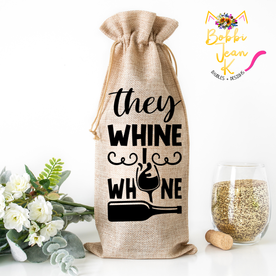 They Whine I Whine Wine Bag