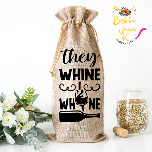They Whine I Whine Wine Bag