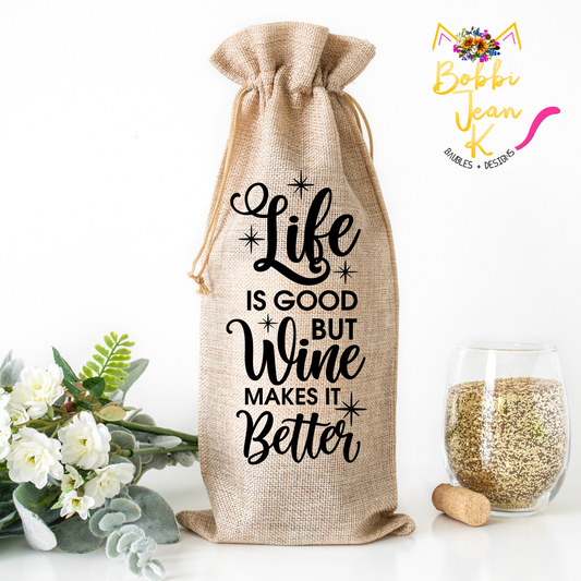 Life is Good but Wine Makes it Better Wine Bag