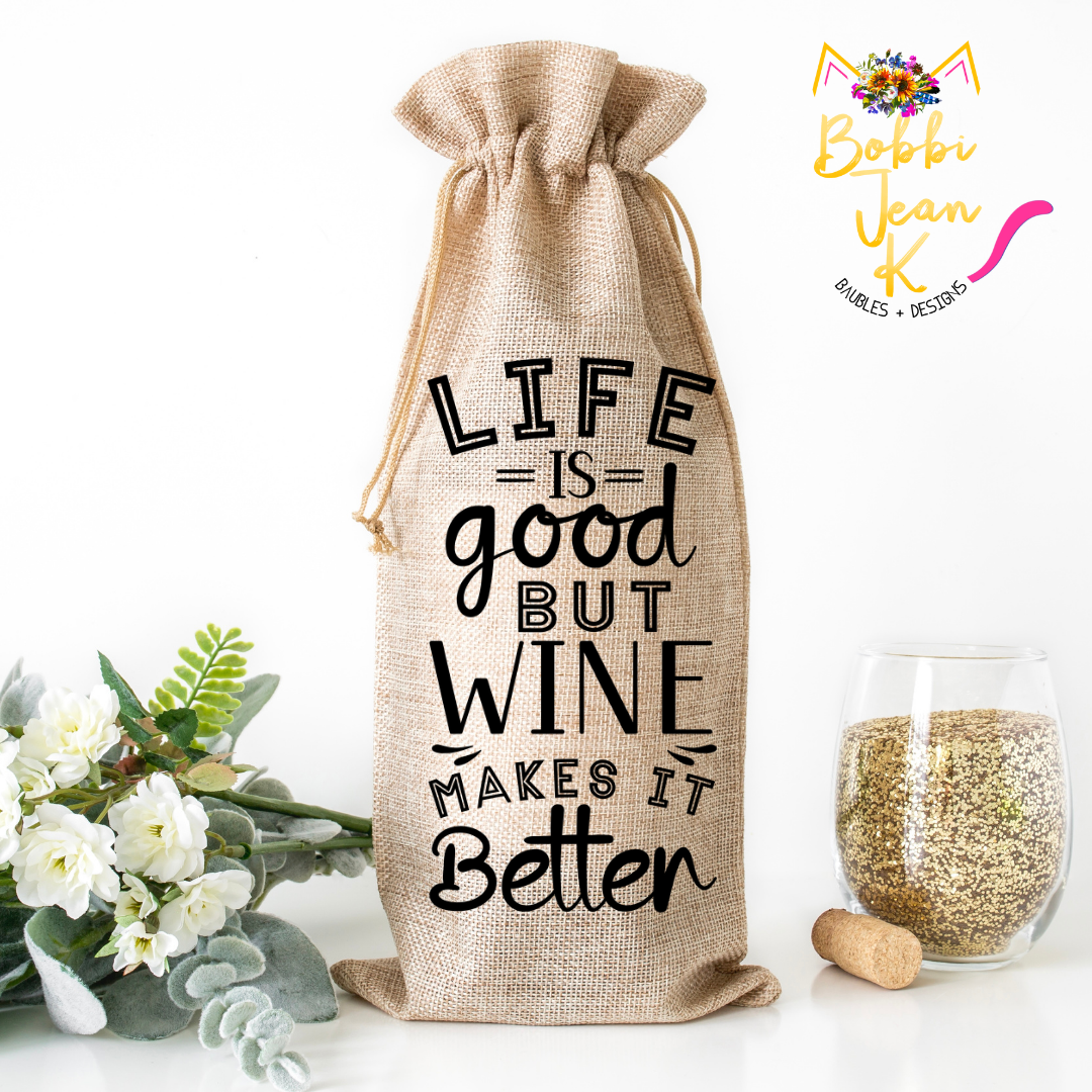 Life is Good But Wine Makes it Better Wine Bag