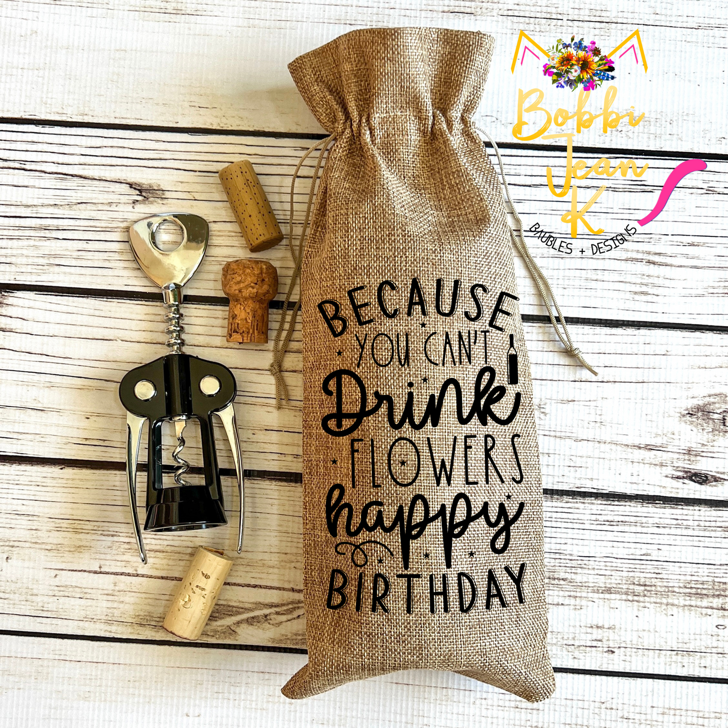 Wine Gift Bag: Because You Can't Drink Flowers Happy Birthday
