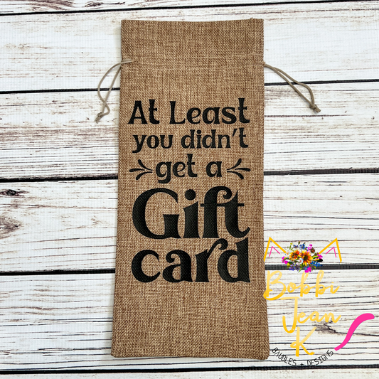 Wine Gift Bag: At Least You Didn't Get a Gift Card - Natural